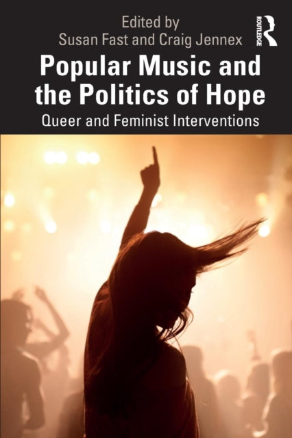 Popular Music and the Politics of Hope: Queer and Feminist Interventions