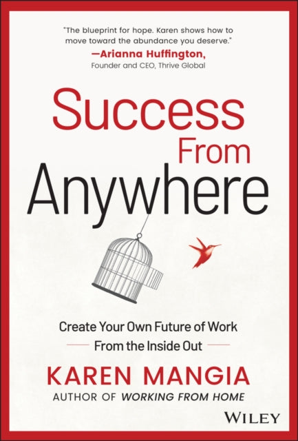Success From Anywhere: Create Your Own Future of Work from the Inside Out