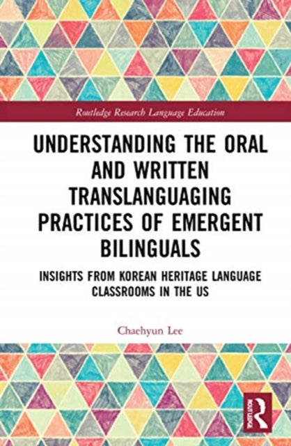 Understanding the Oral and Written Translanguaging Practices of Emergent Bilinguals: Insights from Korean Heritage Language Classrooms in the US
