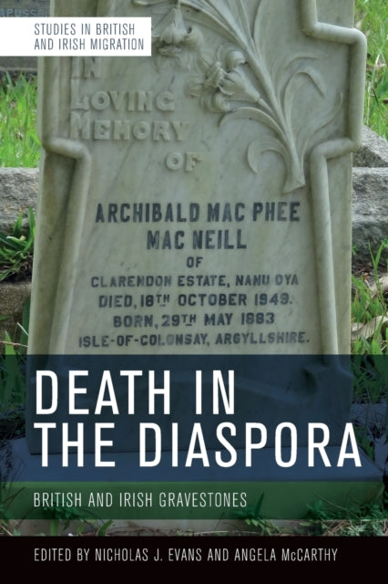 Death in the Diaspora: Gravestones and Memorial Markers Across the British World