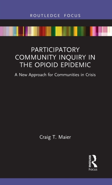 Participatory Community Inquiry in the Opioid Epidemic: A New Approach for Communities in Crisis