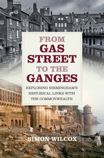 From Gas Street to the Ganges: Exploring Birmingham's Historical Links with the Commonwealth