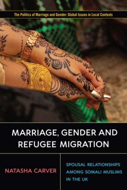 Marriage, Gender, and Refugee Migration: Spousal Relationships among Somali Muslims in the United Kingdom