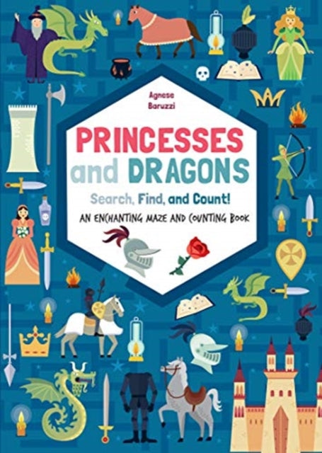 Princesses and Dragons : Search, Find and Count: An Enchanting Mazes and Counting Book