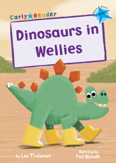 Dinosaurs in Wellies: (Blue Early Reader)