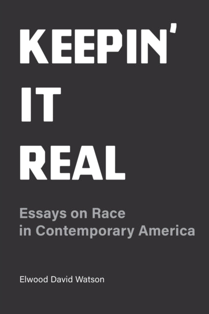Keepin' It Real - Essays on Race in Contemorary America