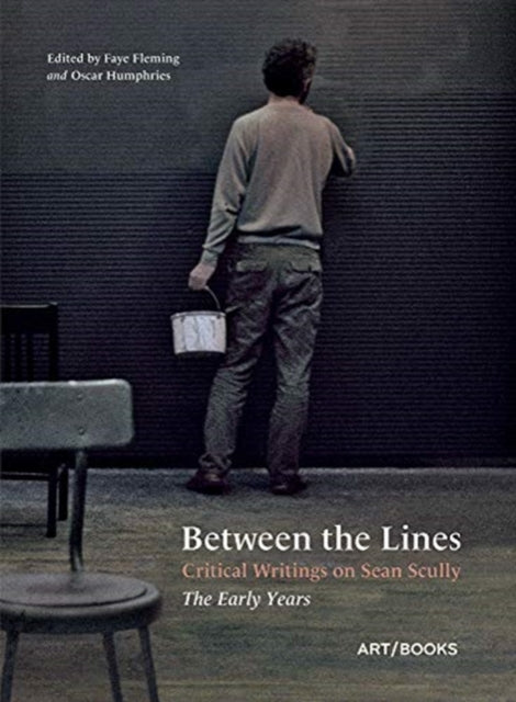 Between the Lines: Critical Writings on Sean Scully - The Early Years