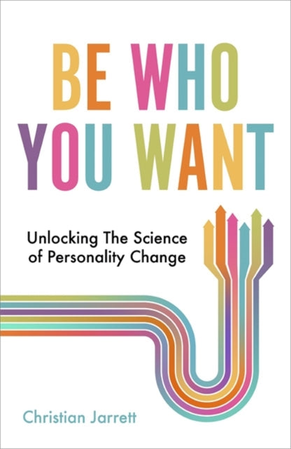 Be Who You Want: Unlocking the Science of Personality Change