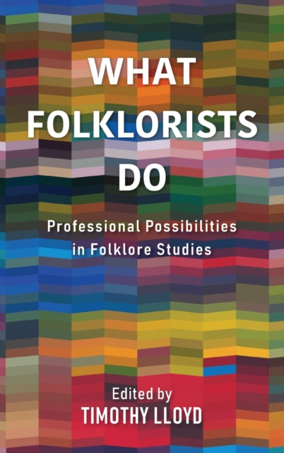 What Folklorists Do: Professional Possibilities in Folklore Studies