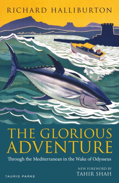 Glorious Adventure: Through the Mediterranean in the Wake of Odysseus
