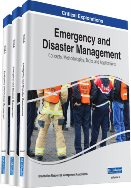 Emergency and Disaster Management: Concepts, Methodologies, Tools, and Applications
