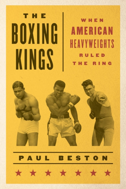 Boxing Kings: When American Heavyweights Ruled the Ring