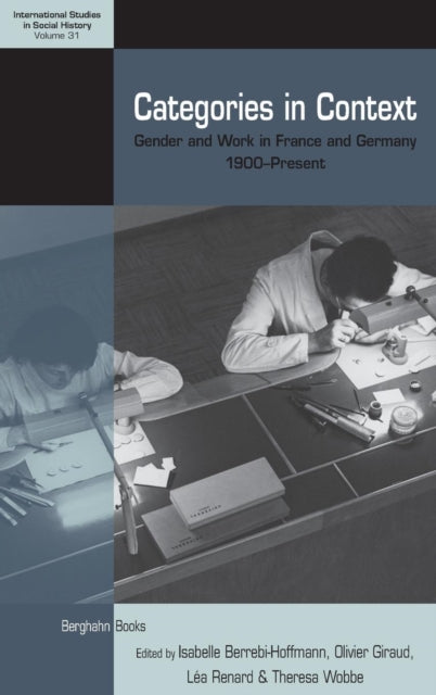 Categories in Context: Gender and Work in France and Germany, 1900-Present