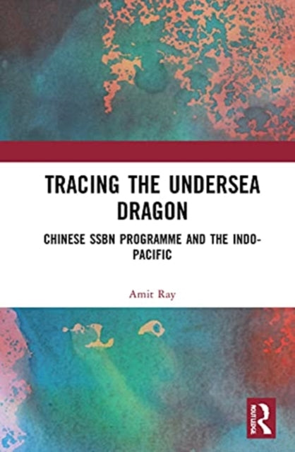 Tracing the Undersea Dragon: Chinese SSBN Programme and the Indo-Pacific