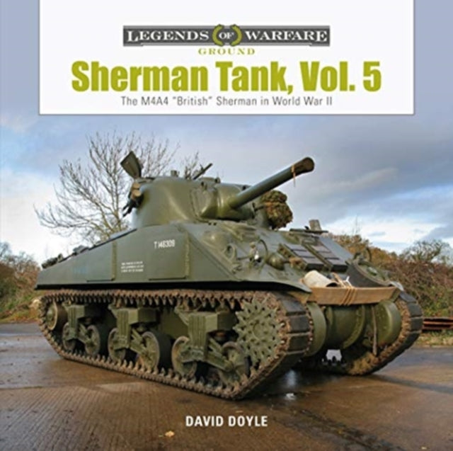 Sherman Tank, Vol. 5: The M4A4 "British" Sherman in World War II