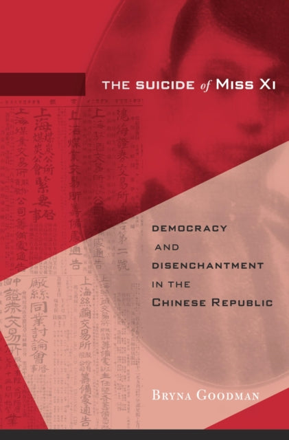 Suicide of Miss Xi: Democracy and Disenchantment in the Chinese Republic