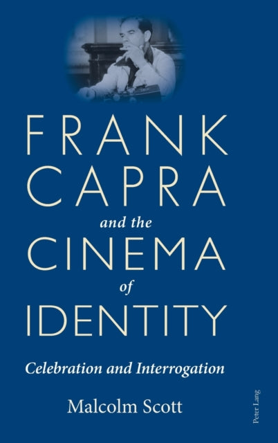 Frank Capra and the Cinema of Identity: Celebration and Interrogation