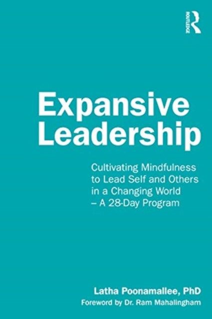 Expansive Leadership: Cultivating Mindfulness to Lead Self and Others in a Changing World - A 28-Day Program