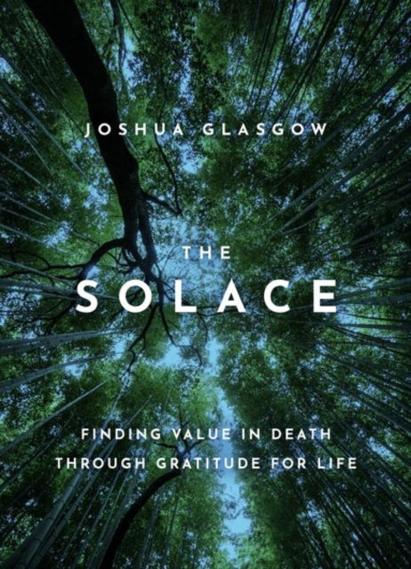 Solace: Finding Value in Death through Gratitude for Life