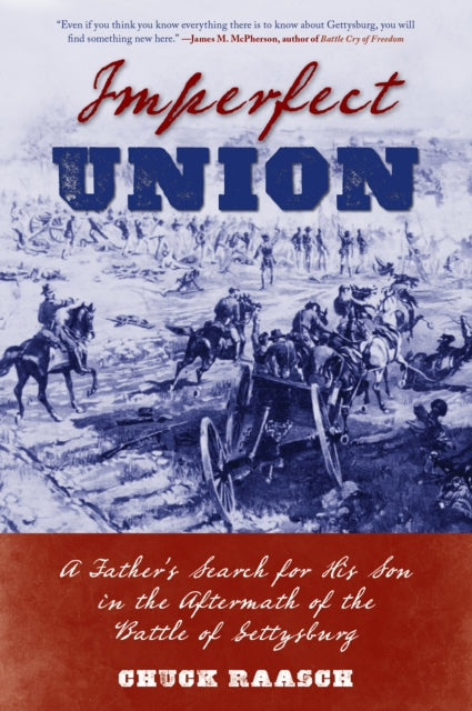 Imperfect Union: A Father's Search for His Son in the Aftermath of the Battle of Gettysburg