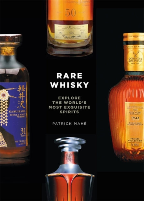 Rare Whisky: Explore the World's Most Exquisite Spirits