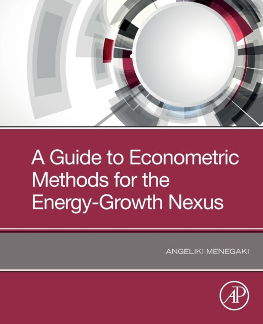 Guide to Econometric Methods for the Energy-Growth Nexus