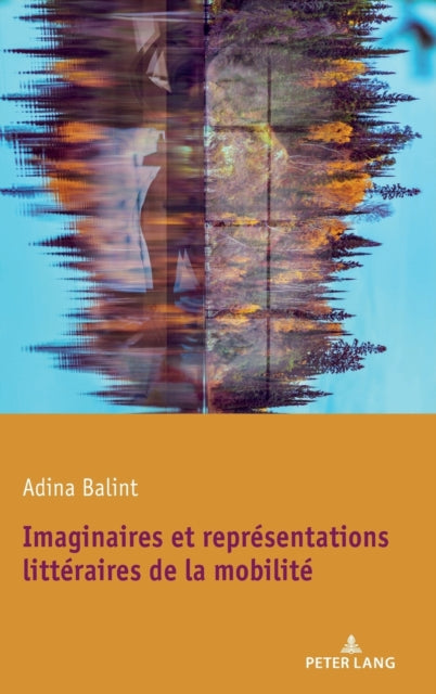 Imaginaires Et Representations Litteraires de la Mobilite