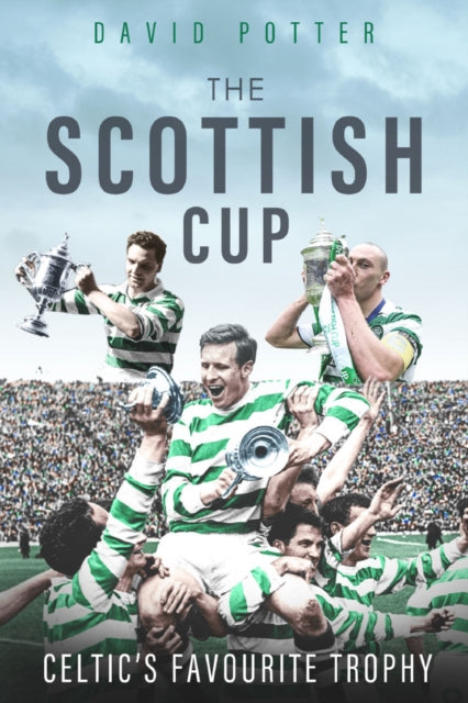 Scottish Cup, the: Celtic'S Favourite Trophy