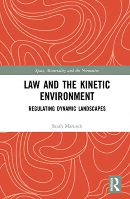 Law and the Kinetic Environment: Regulating Dynamic Landscapes