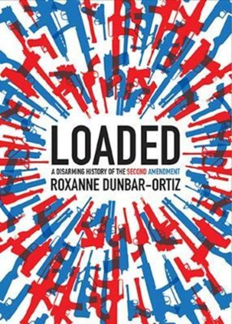Loaded: A Disarming History of the Second Amendment