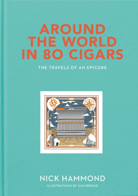 Around the World in 80 Cigars: Travels of an Epicure