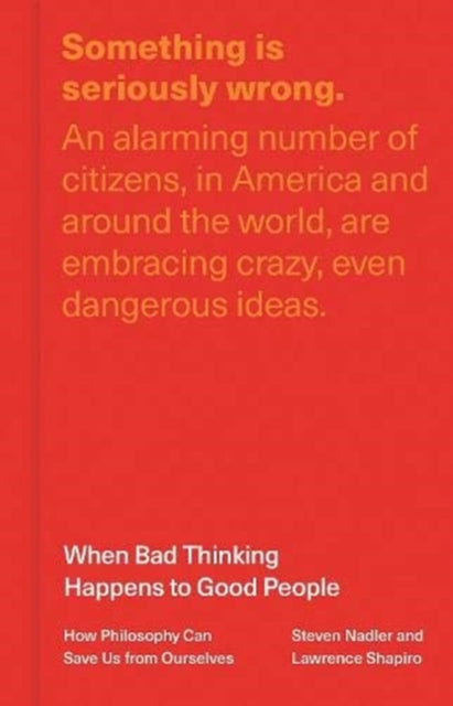 When Bad Thinking Happens to Good People: How Philosophy Can Save Us from Ourselves