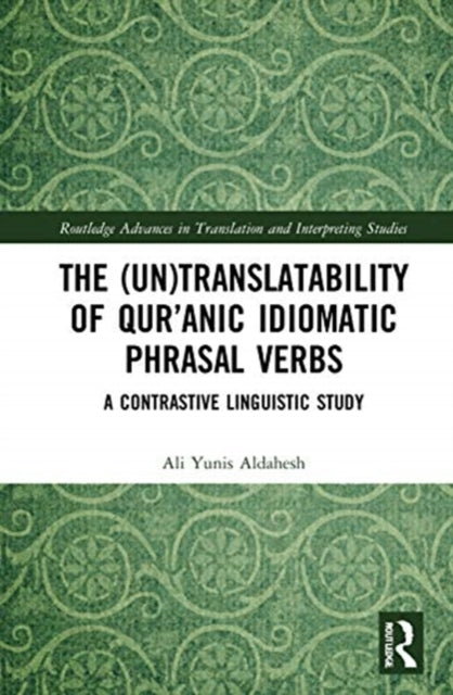 (Un)Translatability of Qur'anic Idiomatic Phrasal Verbs: A Contrastive Linguistic Study