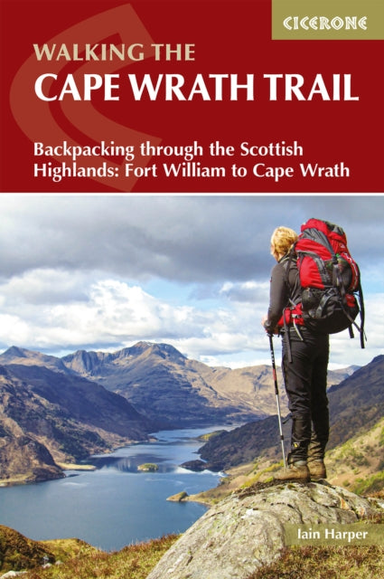Walking the Cape Wrath Trail: Backpacking through the Scottish Highlands: Fort William to Cape Wrath