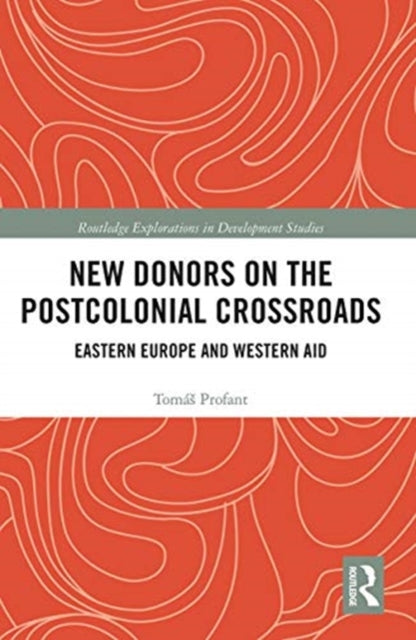 New Donors on the Postcolonial Crossroads: Eastern Europe and Western Aid