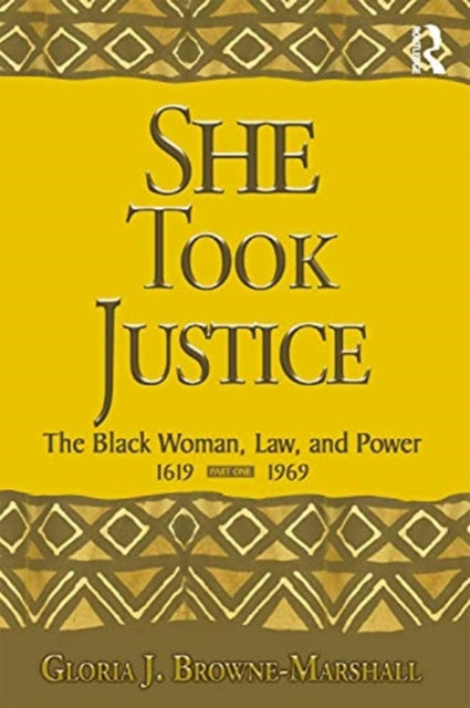 She Took Justice: The Black Woman, Law, and Power - 1619 to 1969