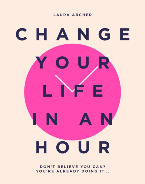 Change Your Life in an Hour