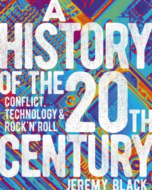 History of the 20th Century: Conflict, Technology & Rock'n'Roll
