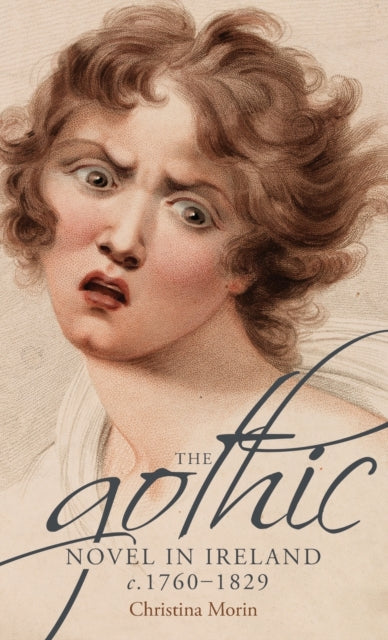 Gothic Novel in Ireland, c. 1760-1829
