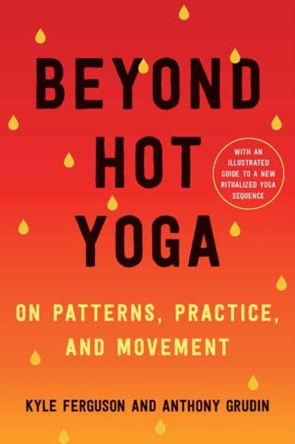 Beyond Hot Yoga: On Patterns, Practice, and Movement
