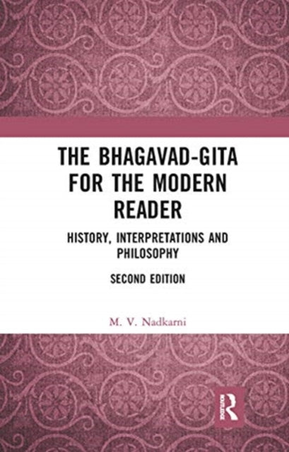 Bhagavad-Gita for the Modern Reader: History, Interpretations and Philosophy