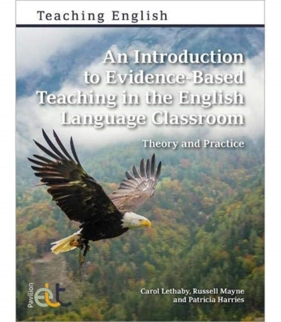 Introduction to Evidence-Based Teaching in the English Language Classroom: Theory and Practice