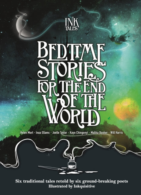Ink Tales: Bedtime Stories for the End of the World: Six traditional tales retold by six ground-breaking poets