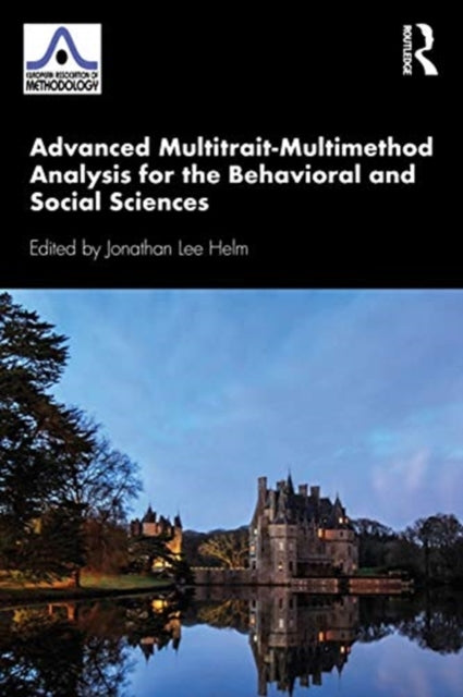 Advanced Multitrait-Multimethod Analyses for the Behavioral and Social Sciences