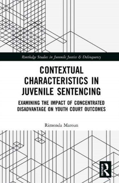 Contextual Characteristics in Juvenile Sentencing: Examining the Impact of Concentrated Disadvantage on Youth Court Outcomes