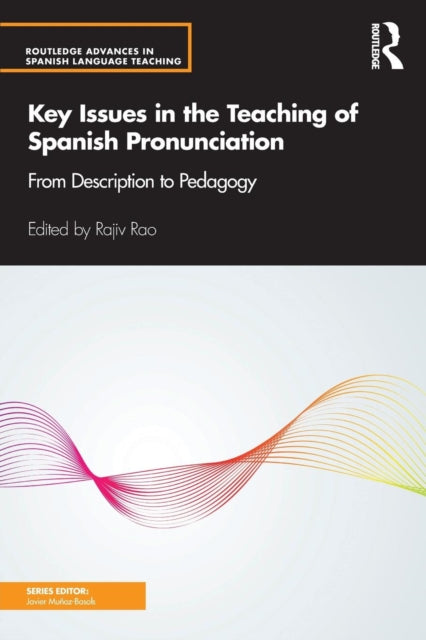 Key Issues in the Teaching of Spanish Pronunciation: From Description to Pedagogy