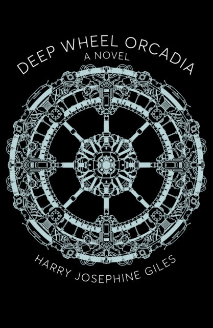 Deep Wheel Orcadia: A Novel