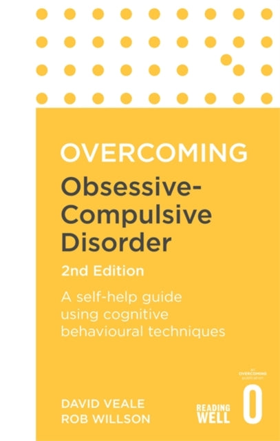 Overcoming Obsessive Compulsive Disorder, 2nd Edition: A self-help guide using cognitive behavioural techniques