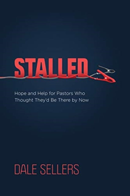 Stalled: Hope and Help for Pastors Who Thought They'd Be There by Now
