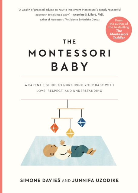 Montessori Baby: A Parent's Guide to Nurturing Your Baby with Love, Respect, and Understanding